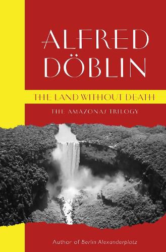 The Land Without Death: The Amazonas Trilogy