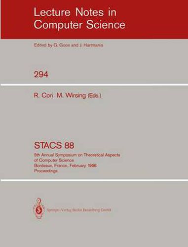 Cover image for STACS 88: 5th Annual Symposium on Theoretical Aspects of Computer Science, Bordeaux, France, February 11-13,1988; Proceedings