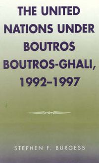 Cover image for The United Nations under Boutros Boutros-Ghali, 1992-1997