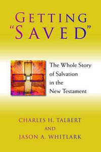 Cover image for Getting  Saved: The Whole Story of Salvation in the New Testament