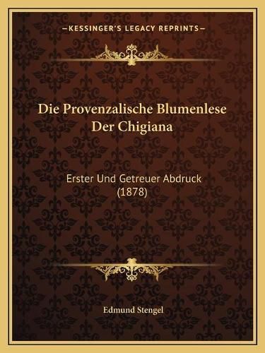 Die Provenzalische Blumenlese Der Chigiana: Erster Und Getreuer Abdruck (1878)