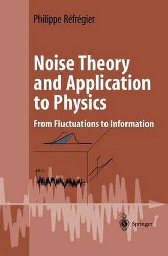 Cover image for Noise Theory and Application to Physics: From Fluctuations to Information