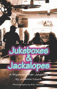 Cover image for Jukeboxes & Jackalopes, A Wyoming Bar Journey