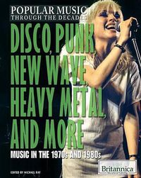 Cover image for Disco, Punk, New Wave, Heavy Metal, and More: Music in the 1970s and 1980s