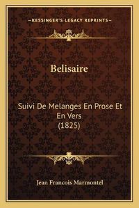 Cover image for Belisaire: Suivi de Melanges En Prose Et En Vers (1825)