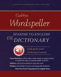 Cover image for Gabbys Wordspeller ESL: Spanish to English Dictionary