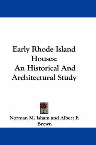 Cover image for Early Rhode Island Houses: An Historical and Architectural Study