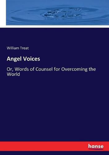 Cover image for Angel Voices: Or, Words of Counsel for Overcoming the World
