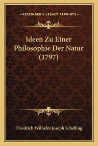 Cover image for Ideen Zu Einer Philosophie Der Natur (1797)