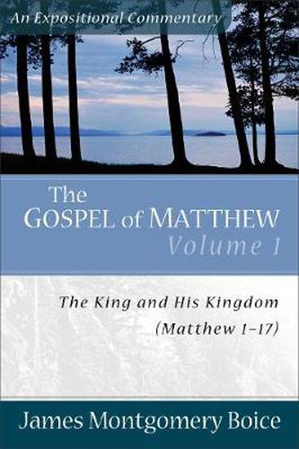 Cover image for The Gospel of Matthew: The King and His Kingdom, Matthew 1-17