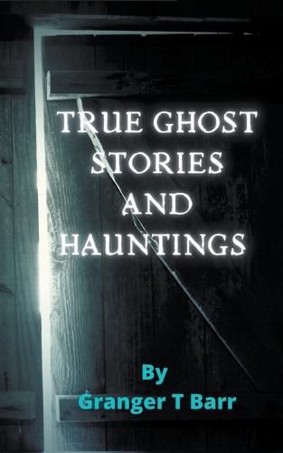 Cover image for True Ghost Stories and Hauntings