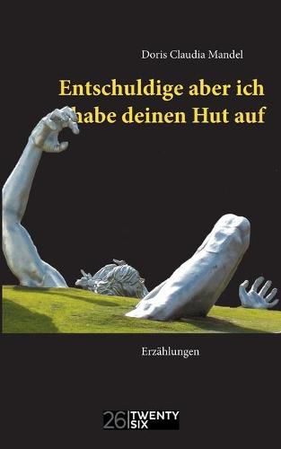 Cover image for Entschuldige aber ich habe deinen Hut auf: Erzahlungen