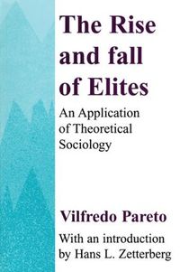 Cover image for The Rise and Fall of Elites: An Application of Theoretical Sociology
