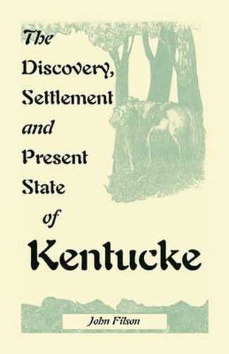 Cover image for The Discovery, Settlement and Present State of Kentucke