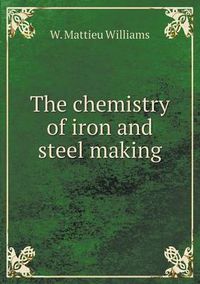 Cover image for The chemistry of iron and steel making