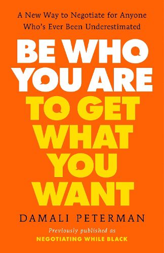 Cover image for Be Who You Are to Get What You Want