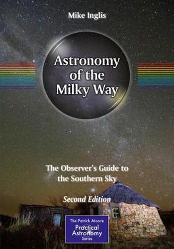 Cover image for Astronomy of the Milky Way: The Observer's Guide to the Southern Sky