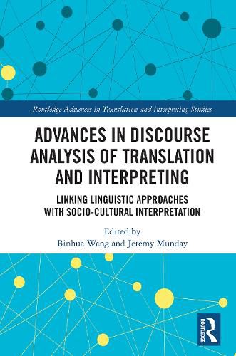 Cover image for Advances in Discourse Analysis of Translation and Interpreting: Linking Linguistic Approaches with Socio-cultural Interpretation