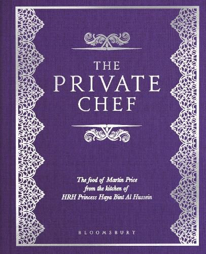 The Private Chef: The Food of Martin Price from the kitchen of HRH Princess Haya Bint Al Hussein