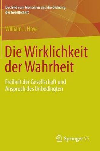 Die Wirklichkeit der Wahrheit: Freiheit der Gesellschaft und Anspruch des Unbedingten