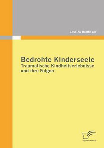 Cover image for Bedrohte Kinderseele - Traumatische Kindheitserlebnisse und ihre Folgen