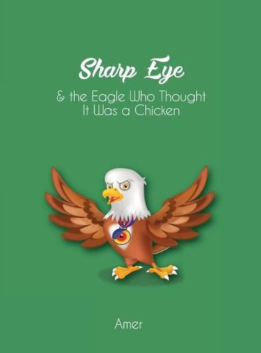 Cover image for Sharp Eye & The Eagle Who Thought It Was A Chicken