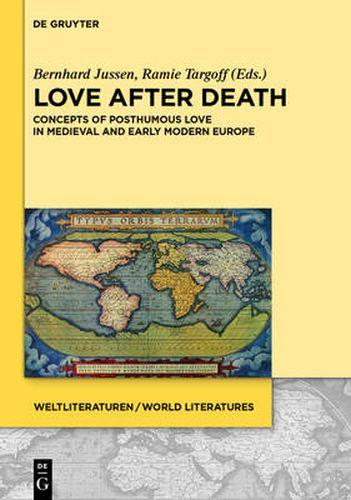 Love after Death: Concepts of Posthumous Love in Medieval and Early Modern Europe