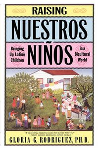 Cover image for Raising Nuestros Ni Nos: Bringing up Latino Children in a Bicultural World