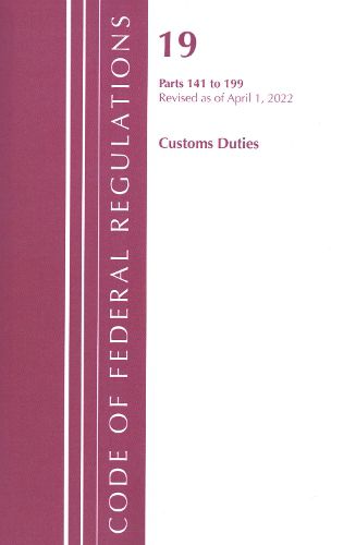 Cover image for Code of Federal Regulations, Title 19 Customs Duties 141- 199, 2022