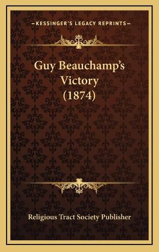 Cover image for Guy Beauchamp's Victory (1874)