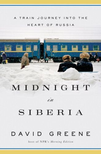 Cover image for Midnight in Siberia: A Train Journey into the Heart of Russia