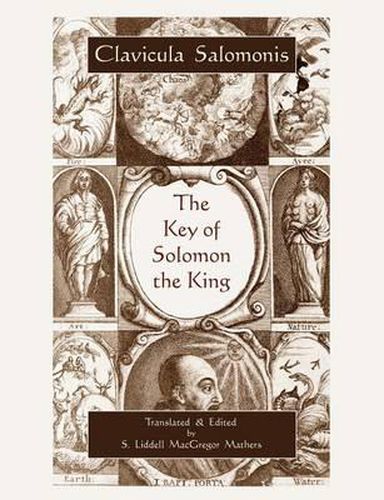 The Key of Solomon the King (Clavicula Salomonis)