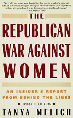 Cover image for The Republican War Against Women: An Insider's Report from Behind the Lines