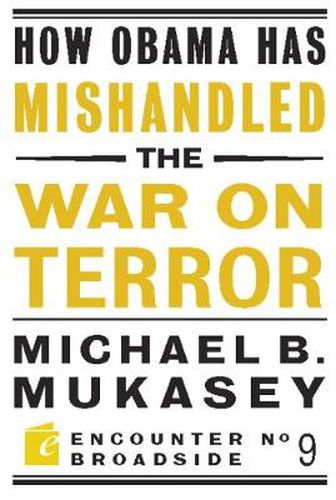 Cover image for How Obama Has Mishandled the War on Terror: Faith and Feeling in a World Besieged