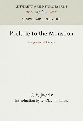 Cover image for Prelude to the Monsoon: Assignment in Sumatra