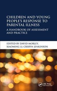 Cover image for Children and Young People's Response to Parental Illness: A Handbook of Assessment and Practice