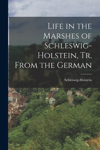 Cover image for Life in the Marshes of Schleswig-Holstein, Tr. From the German