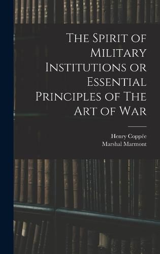 Cover image for The Spirit of Military Institutions or Essential Principles of The Art of War