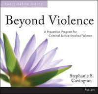 Cover image for Beyond Violence -  A Prevention Program for Criminal Justice-Involved Women Facilitator Guide and Participant Workbook Set