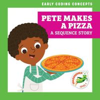 Cover image for Pete Makes a Pizza: A Sequence Story