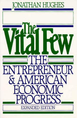 Cover image for The Vital Few: The Entrepreneur and American Economic Progress