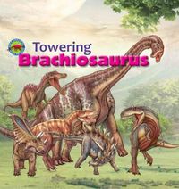 Cover image for Towering Brachiosaurus