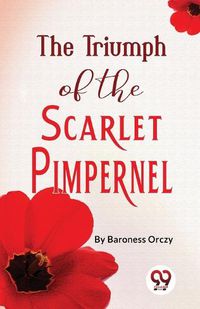 Cover image for The Triumph of the Scarlet Pimpernel