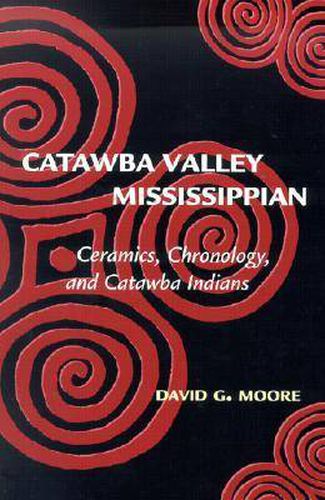 Catawba Valley Mississippian: Ceramics, Chronology and Catawba Indians