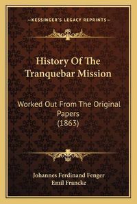 Cover image for History of the Tranquebar Mission: Worked Out from the Original Papers (1863)