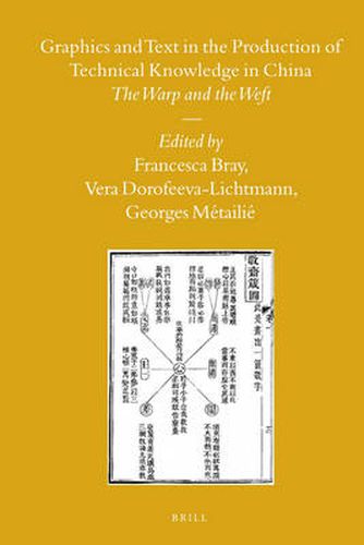 Cover image for Graphics and Text in the Production of Technical Knowledge in China: The Warp and the Weft