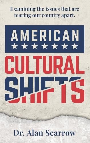 Cover image for American Cultural Shifts: Examining the Issues That Are Tearing Our Country Apart