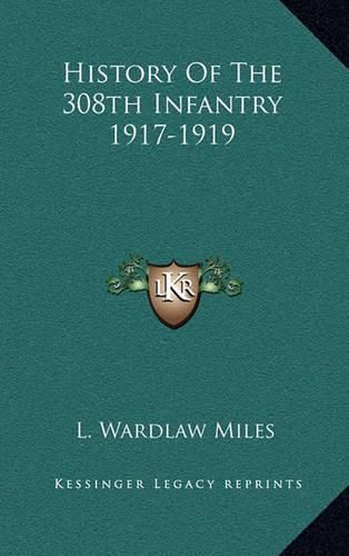 Cover image for History of the 308th Infantry 1917-1919