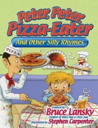 Cover image for Peter, Peter, Pizza-Eater: And Other Silly Rhymes