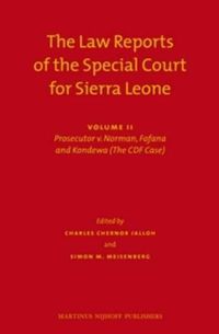 Cover image for The Law Reports of the Special Court for Sierra Leone (2 vols.): Volume II: Prosecutor v. Norman, Fofana and Kondewa (The CDF Case) (Set of 2)